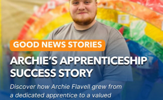 Good News Story - Archie&rsquo;s Apprenticeship Success Story